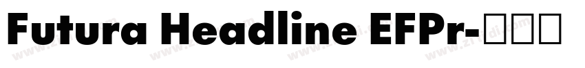 Futura Headline EFPr字体转换 Futura Headline EFPr字体转换